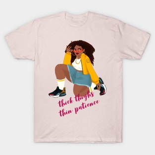 Thick Thighs, Thin Patience! T-Shirt